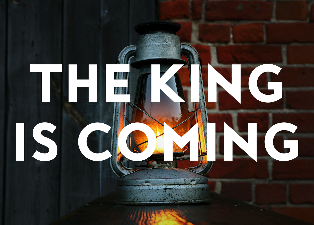 The King Is Coming Sabbath Thoughts